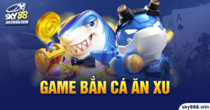 game bắn cá ăn xu sky88