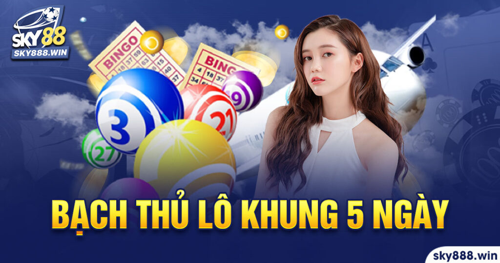 Bạch thủ lô khung 5 ngày sky88