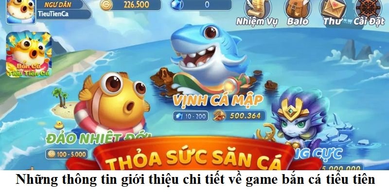 Những thông tin giới thiệu chi tiết về game bắn cá tiểu tiên