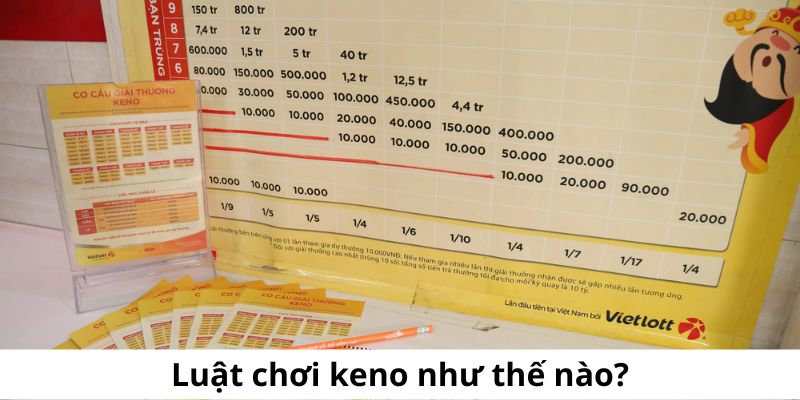 Luật chơi keno mà anh em nên nắm được